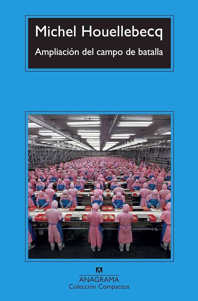 Ampliación del campo de batalla. Michel Houellebecq